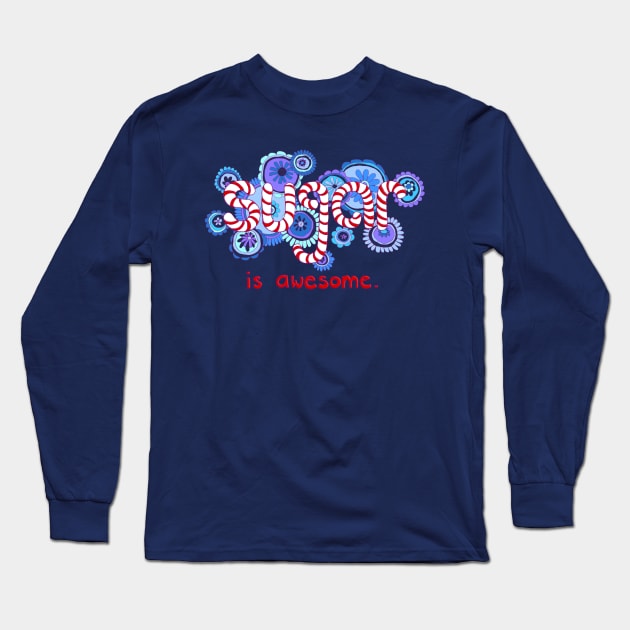 Sugar is Awesome Long Sleeve T-Shirt by micklyn